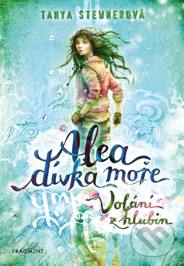 Kniha: Alea, dívka moře: Volání z hlubin (Tanya Stewner). Nakladatelství Fragment, 2021 Kniha: Alea, dívka moře: Volání z hlubin (Tanya Stewner). Nakladatelství Fragment, 2021