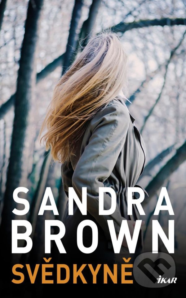 Kniha: Svědkyně (Sandra Brown). Ikar CZ, 2021 Kniha: Svědkyně (Sandra Brown). Ikar CZ, 2021