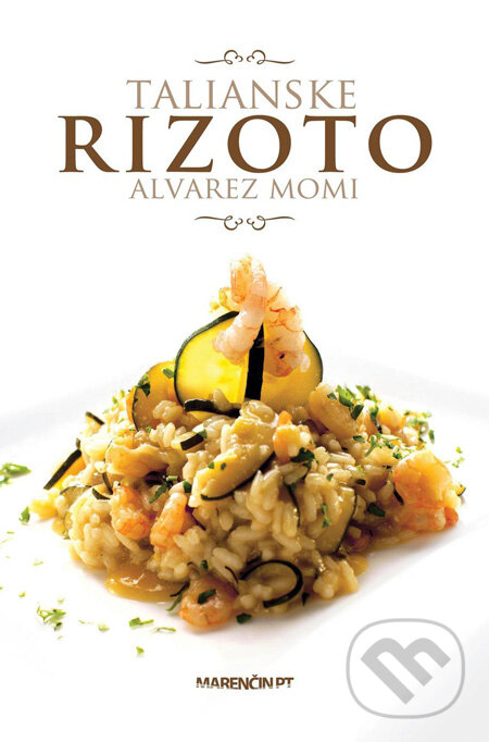 Kniha: Talianske rizoto (Alvarez Momi). Marenčin PT, 2011 Kniha: Talianske rizoto (Alvarez Momi). Marenčin PT, 2011
