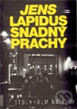 Kniha: Snadný prachy (Jens Lapidus). Argo, 2011 Kniha: Snadný prachy (Jens Lapidus). Argo, 2011