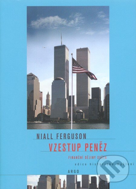 Kniha: Vzestup peněz (Niall Ferguson). Argo, Dokořán, 2011 Kniha: Vzestup peněz (Niall Ferguson). Argo, Dokořán, 2011