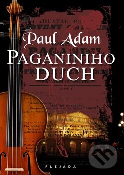 Kniha: Paganiniho duch (Paul Adam). Plejáda, 2011 Kniha: Paganiniho duch (Paul Adam). Plejáda, 2011