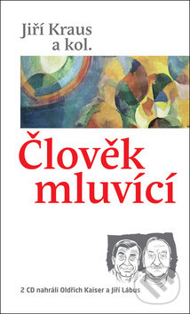 Audiokniha: Člověk mluvící (Jiří Kraus a kolektiv). Rozmluvy, 2011 Audiokniha: Člověk mluvící (Jiří Kraus a kolektiv). Rozmluvy, 2011