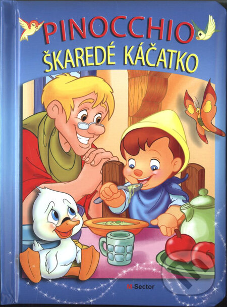 Kniha: Pinocchio, Škaredé káčatko (MSector-SK). MSector-SK Kniha: Pinocchio, Škaredé káčatko (MSector-SK). MSector-SK