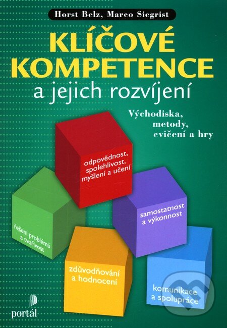 Kniha: Klíčové kompetence a jejich rozvíjení (Horst Belz a Marco Siegrist). Portál, 2011 Kniha: Klíčové kompetence a jejich rozvíjení (Horst Belz a Marco Siegrist). Portál, 2011