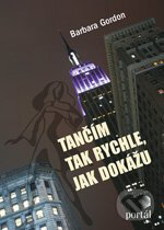 Kniha: Tančím tak rychle, jak dokážu (Barbara Gordon). Portál, 2011 Kniha: Tančím tak rychle, jak dokážu (Barbara Gordon). Portál, 2011
