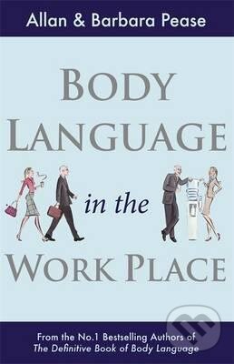Kniha: Body Language in the Workplace (Allan Pease a Barbara Pease). Orion, 2011 Kniha: Body Language in the Workplace (Allan Pease a Barbara Pease). Orion, 2011