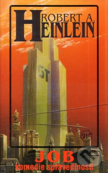 Kniha: Job: Komedie spravedlnosti (Robert A. Heinlein). Wales, 2006 Kniha: Job: Komedie spravedlnosti (Robert A. Heinlein). Wales, 2006