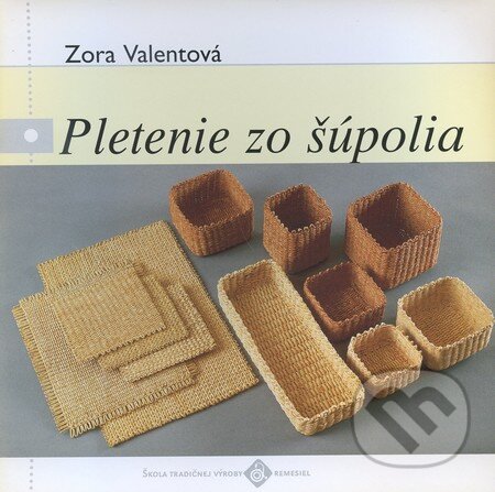 Kniha: Pletenie zo šúpolia (Zora Valentová). Ústredie ľudovej umeleckej výroby, 1996 Kniha: Pletenie zo šúpolia (Zora Valentová). Ústredie ľudovej umeleckej výroby, 1996