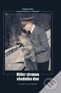 Kniha: Hitler stranou všedního dne (Heinrich Hoffmann). Naše vojsko CZ, 2011 Kniha: Hitler stranou všedního dne (Heinrich Hoffmann). Naše vojsko CZ, 2011