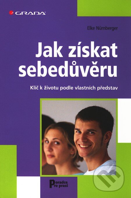 Kniha: Jak získat sebedůvěru (Elke Nürnberger). Grada, 2011 Kniha: Jak získat sebedůvěru (Elke Nürnberger). Grada, 2011