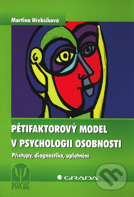 Kniha: Pětifaktorový model v psychologii osobnosti (Martina Hřebíčková). Grada, 2011 Kniha: Pětifaktorový model v psychologii osobnosti (Martina Hřebíčková). Grada, 2011