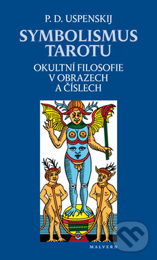 Kniha: Symbolismus tarotu (Petr Uspenskij). Malvern, 2011 Kniha: Symbolismus tarotu (Petr Uspenskij). Malvern, 2011