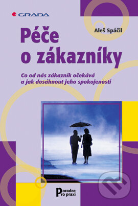E-kniha: Péče o zákazníky (Aleš Spáčil). Grada, 2002 E-kniha: Péče o zákazníky (Aleš Spáčil). Grada, 2002