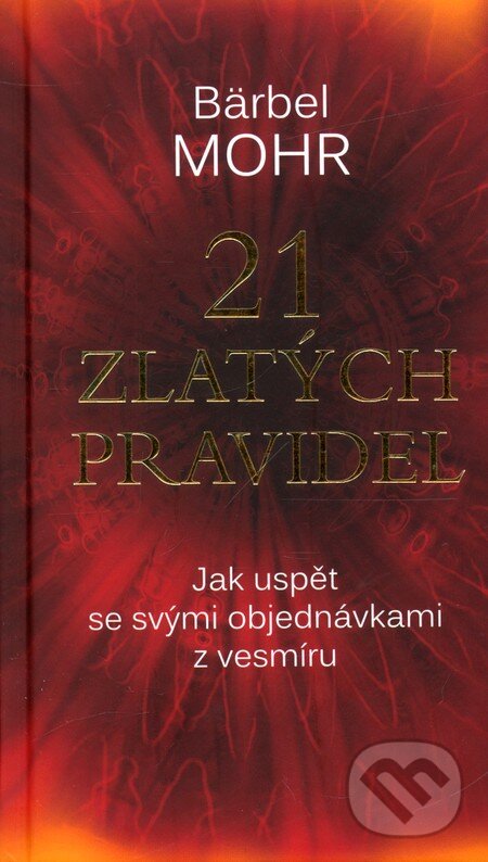 Kniha: 21 zlatých pravidel (Bärbel Mohr). ANAG, 2011 Kniha: 21 zlatých pravidel (Bärbel Mohr). ANAG, 2011