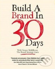 Kniha: Build a Brand in 30 Days (Simon Middleton). Capstone, 2010 Kniha: Build a Brand in 30 Days (Simon Middleton). Capstone, 2010