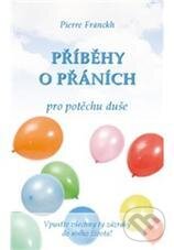 Kniha: Příběhy o přáních pro potěchu duše (Pierre Franckh). ANAG, 2011 Kniha: Příběhy o přáních pro potěchu duše (Pierre Franckh). ANAG, 2011