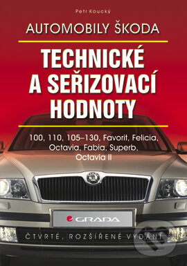 E-kniha: Automobily Škoda - technické a seřizovací hodnoty (Petr Koucký). Grada, 2006 E-kniha: Automobily Škoda - technické a seřizovací hodnoty (Petr Koucký). Grada, 2006
