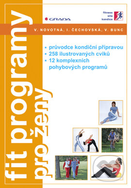 E-kniha: Fit programy pro ženy (Irena Čechovská, Václav Bunc a Viléma Novotná). Grada, 2005 E-kniha: Fit programy pro ženy (Irena Čechovská, Václav Bunc a Viléma Novotná). Grada, 2005