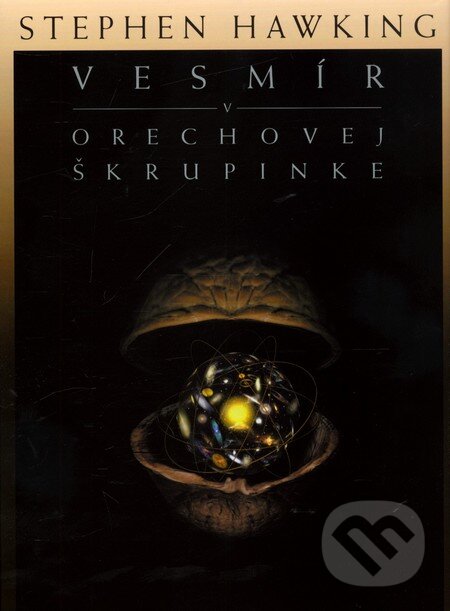 Kniha: Vesmír v orechovej škrupinke (Stephen Hawking). Slovart, 2011 Kniha: Vesmír v orechovej škrupinke (Stephen Hawking). Slovart, 2011