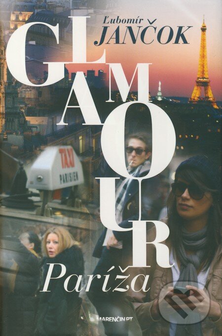 Kniha: Glamour Paríža (Ľubomír Jančok). Marenčin PT, 2011 Kniha: Glamour Paríža (Ľubomír Jančok). Marenčin PT, 2011
