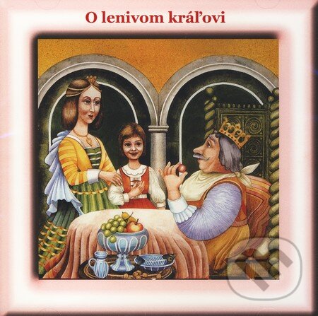 Audiokniha: O lenivom kráľovi (CD) (Ista). Ista Audiokniha: O lenivom kráľovi (CD) (Ista). Ista