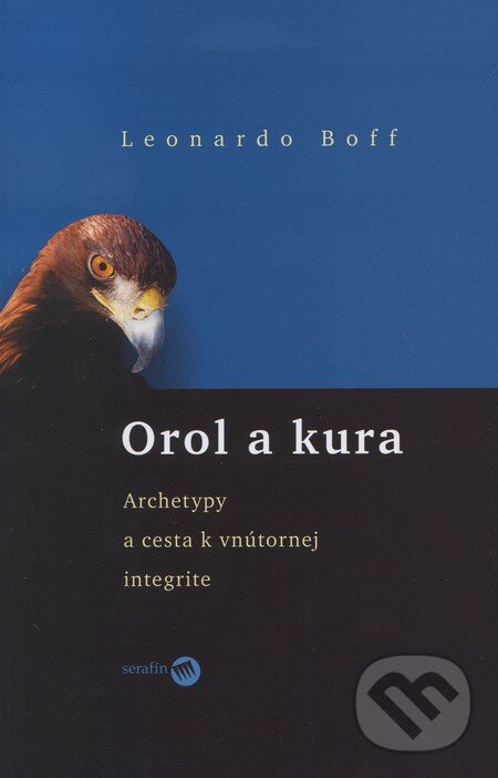 Kniha: Orol a kura (Leonardo Boff). Serafín, 2006 Kniha: Orol a kura (Leonardo Boff). Serafín, 2006