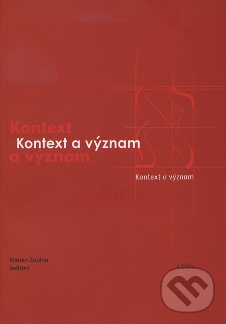 Kniha: Kontext a význam (Marián Zouhar). Aleph, 2010 Kniha: Kontext a význam (Marián Zouhar). Aleph, 2010