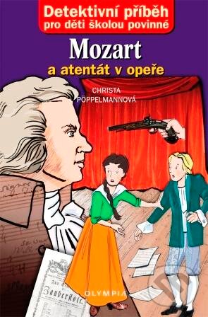 Kniha: Mozart a atentát v opeře (Christa Pöppelmanová). Olympia, 2011 Kniha: Mozart a atentát v opeře (Christa Pöppelmanová). Olympia, 2011