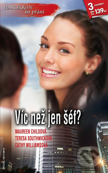 Kniha: Víc než jen šéf? (Cathy Williamsová, Maureen Childová a Teresa Southwicková). Harlequin, 2011 Kniha: Víc než jen šéf? (Cathy Williamsová, Maureen Childová a Teresa Southwicková). Harlequin, 2011