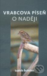 Kniha: Vrabcova píseň o naději (Ludvík Švihálek). Advent-Orion, 2011 Kniha: Vrabcova píseň o naději (Ludvík Švihálek). Advent-Orion, 2011