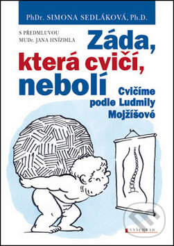 Kniha: Záda, která cvičí, nebolí (Simona Sedláková). Vyšehrad, 2011 Kniha: Záda, která cvičí, nebolí (Simona Sedláková). Vyšehrad, 2011