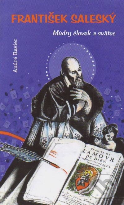 Kniha: František Saleský (André Ravier). Spolok svätého Vojtecha, 2011 Kniha: František Saleský (André Ravier). Spolok svätého Vojtecha, 2011