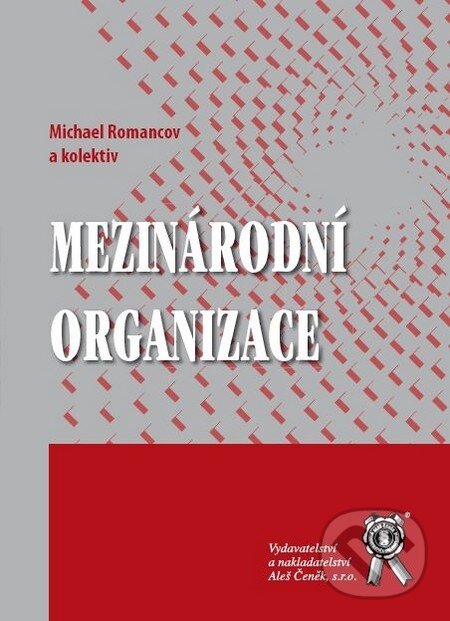 Kniha: Mezinárodní organizace (Michael Romancov). Aleš Čeněk, 2011 Kniha: Mezinárodní organizace (Michael Romancov). Aleš Čeněk, 2011