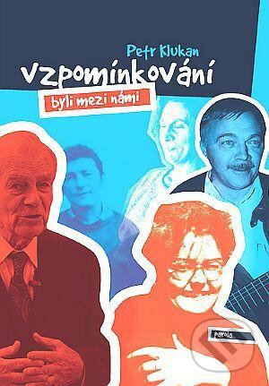 Kniha: Vzpomínkování (Petr Klukan). Parola, 2011 Kniha: Vzpomínkování (Petr Klukan). Parola, 2011