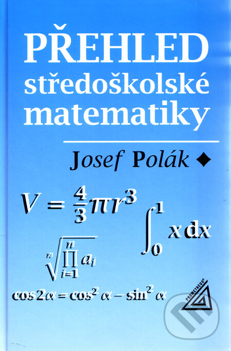 Kniha: Přehled středoškolské matematiky (Josef Polák). Spoločnosť Prometheus, 2008 Kniha: Přehled středoškolské matematiky (Josef Polák). Spoločnosť Prometheus, 2008