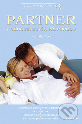 Partner v těhotenství a při porodu - Stanislav Trča, Grada, 2004