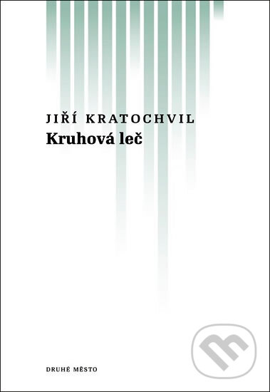 Kniha: Kruhová leč (Jiří Kratochvil). Druhé město, 2011 Kniha: Kruhová leč (Jiří Kratochvil). Druhé město, 2011