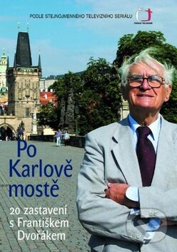 Kniha: Po Karlově mostě (František Dvořák). Nakladatelství Lidové noviny, 2011 Kniha: Po Karlově mostě (František Dvořák). Nakladatelství Lidové noviny, 2011