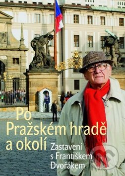 Kniha: Po Pražském hradě a okolí (František Dvořák). Nakladatelství Lidové noviny, 2011 Kniha: Po Pražském hradě a okolí (František Dvořák). Nakladatelství Lidové noviny, 2011
