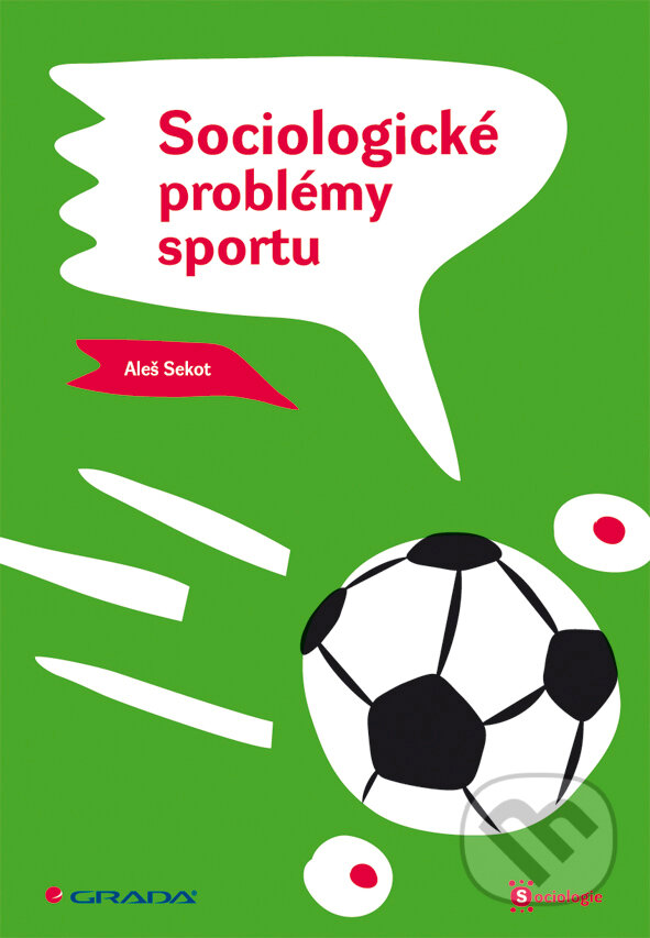 E-kniha: Sociologické problémy sportu (Aleš Sekot). Grada, 2008 E-kniha: Sociologické problémy sportu (Aleš Sekot). Grada, 2008