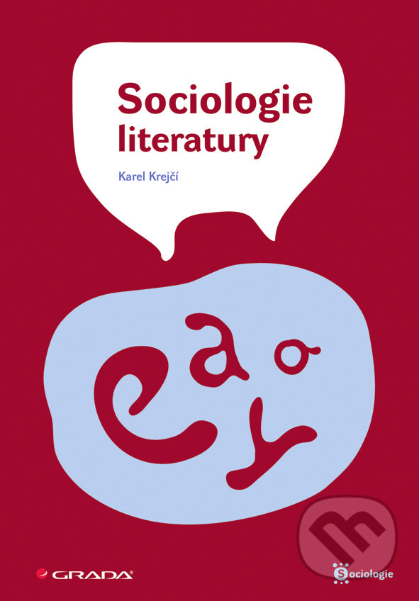 E-kniha: Sociologie literatury (Karel Krejčí). Grada, 2008 E-kniha: Sociologie literatury (Karel Krejčí). Grada, 2008
