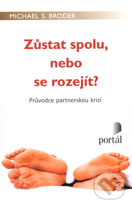 Kniha: Zůstat spolu, nebo se rozejít? (Michael S. Border). Portál, 2011 Kniha: Zůstat spolu, nebo se rozejít? (Michael S. Border). Portál, 2011