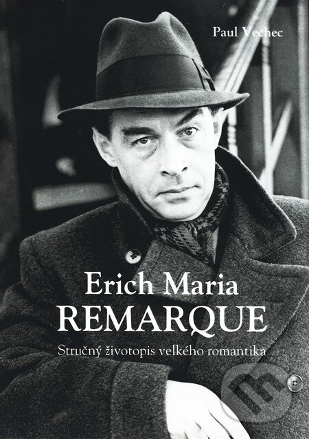 Kniha: Erich Maria Remarque (Paul Vechec). Tribun, 2009 Kniha: Erich Maria Remarque (Paul Vechec). Tribun, 2009