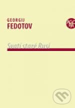 Kniha: Svatí staré Rusi (Georgij P. Fedotov). Pavel Mervart, 2011 Kniha: Svatí staré Rusi (Georgij P. Fedotov). Pavel Mervart, 2011