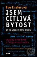 Kniha: Jsem citlivá bytost aneb srdce nezná mapu (Eve Ensler). Práh, 2011 Kniha: Jsem citlivá bytost aneb srdce nezná mapu (Eve Ensler). Práh, 2011