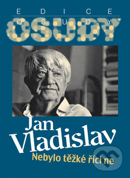 Kniha: Nebylo těžké říci ne (Jan Vladislav). Radioservis, 2011 Kniha: Nebylo těžké říci ne (Jan Vladislav). Radioservis, 2011