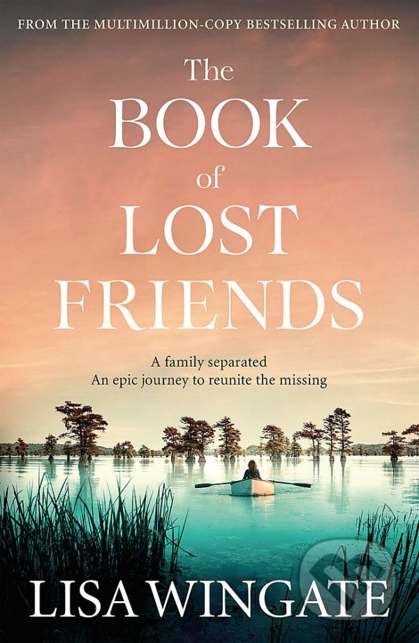 Kniha: The Book of Lost Friends (Lisa Wingate). Quercus, 2021 Kniha: The Book of Lost Friends (Lisa Wingate). Quercus, 2021
