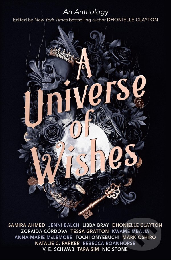 Kniha: A Universe of Wishes (Anna-Marie McLemore, Libba Bray, Natalie C. Parker, Nic Stone, Rebecca Roanhorse, Samira Ahmed, Tessa Gratton, V.E. Schwab a Zoraida Cordova). Titan Books, 2021 Kniha: A Universe of Wishes (Anna-Marie McLemore, Libba Bray, Natalie C. Parker, Nic Stone, Rebecca Roanhorse, Samira Ahmed, Tessa Gratton, V.E. Schwab a Zoraida Cordova). Titan Books, 2021