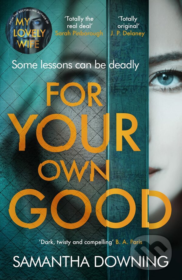 Kniha: For Your Own Good (Samantha Downing). Michael Joseph, 2021 Kniha: For Your Own Good (Samantha Downing). Michael Joseph, 2021